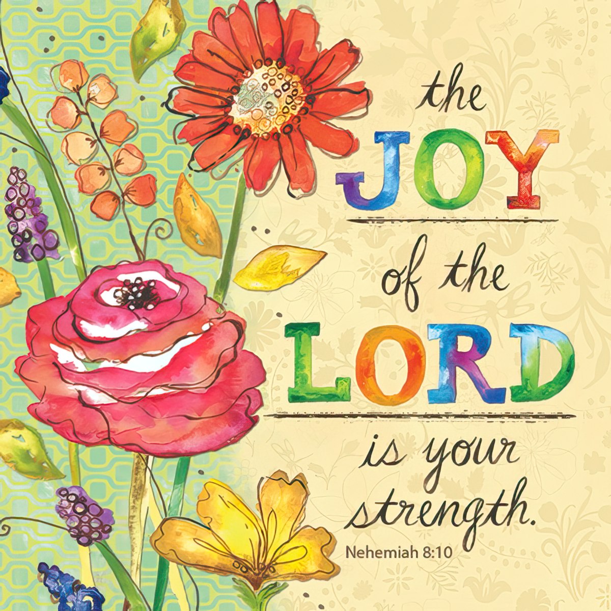 The joy of the Lord is your strength.