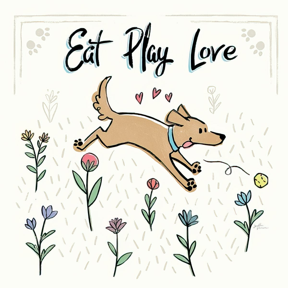 Cheerful tan dog illustration with blue collar leaps through colorful flowers. Text 'Eat Play Love'. Whimsical art, bright and positive.