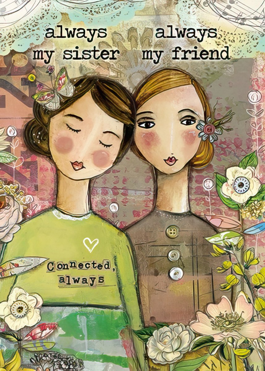 Artistic magnet depicting two women, one with closed eyes, surrounded by flowers and butterflies, with text 'always my sister always my friend' and 'Connected, always'.