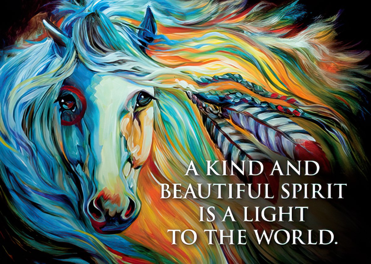 Vibrant, colorful painting of a horse's head with feathers, featuring the quote 'A KIND AND BEAUTIFUL SPIRIT IS A LIGHT TO THE WORLD.'