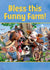 Bless this Funny Farm!