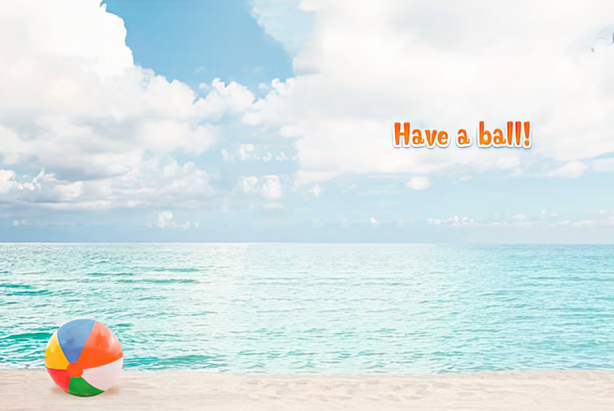 Inside of a funny birthday card with a beach scene, blue sky, ocean, sand, a beach ball, and the text 'Have a ball!'