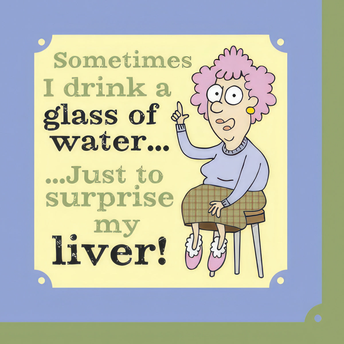 Sometimes I drink a glass of water...