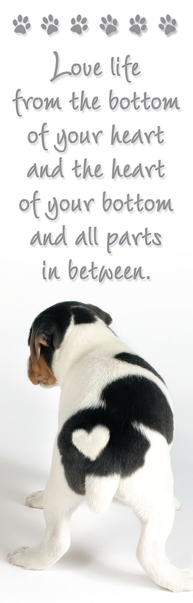Funny bookmark featuring a puppy with a heart marking on its rear, next to a quote about loving life from the heart and bottom.