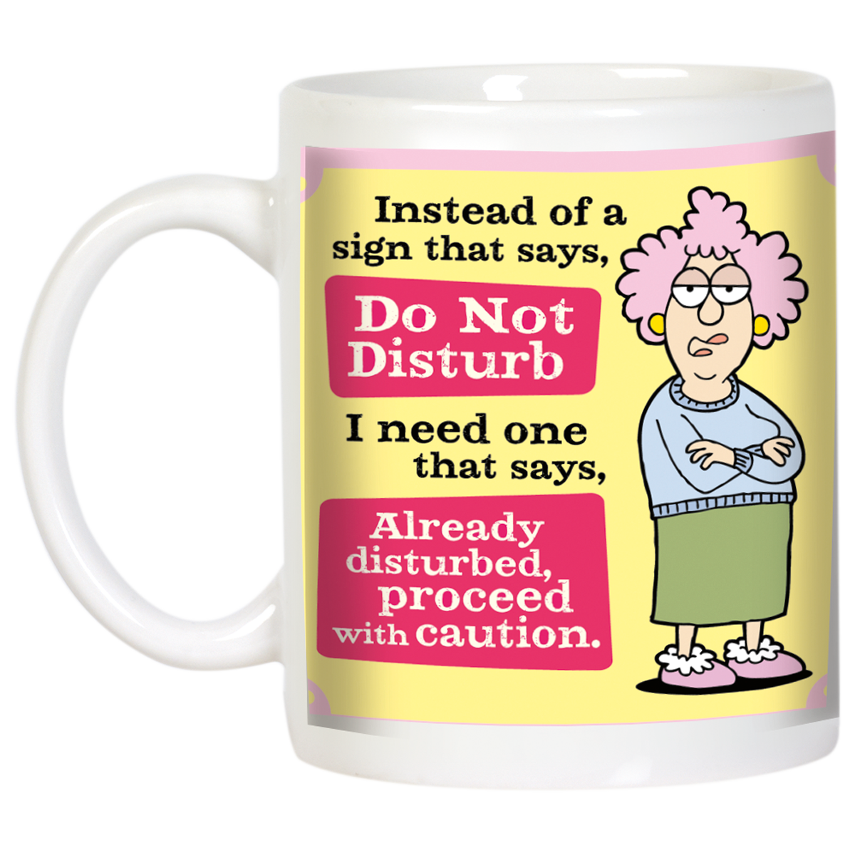Angled front view of a white mug with a funny cartoon of a woman and the phrase 'Do Not Disturb, Already disturbed, proceed with caution.'