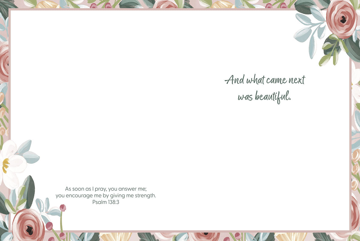 Inside of an encouragement card with a floral border, the quote 'And what came next was beautiful,' and Psalm 138:3.