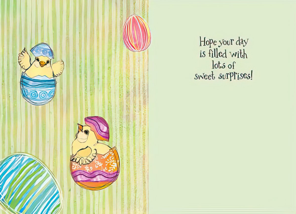 Inside of an Easter greeting card: Two chicks in decorated eggs and the message 'Hope your day is filled with lots of sweet surprises!'