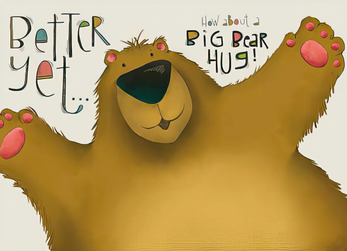 Inside of Father's Day card showing a large cute brown bear with open arms and the text 'Better yet... How about a BIG Bear Hug!'