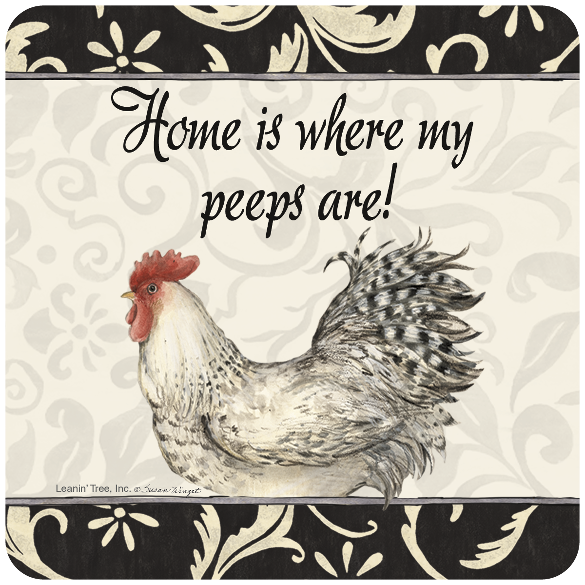 Coaster with a white and gray rooster and the phrase 'Home is where my peeps are!' on a beige and black scroll pattern background.