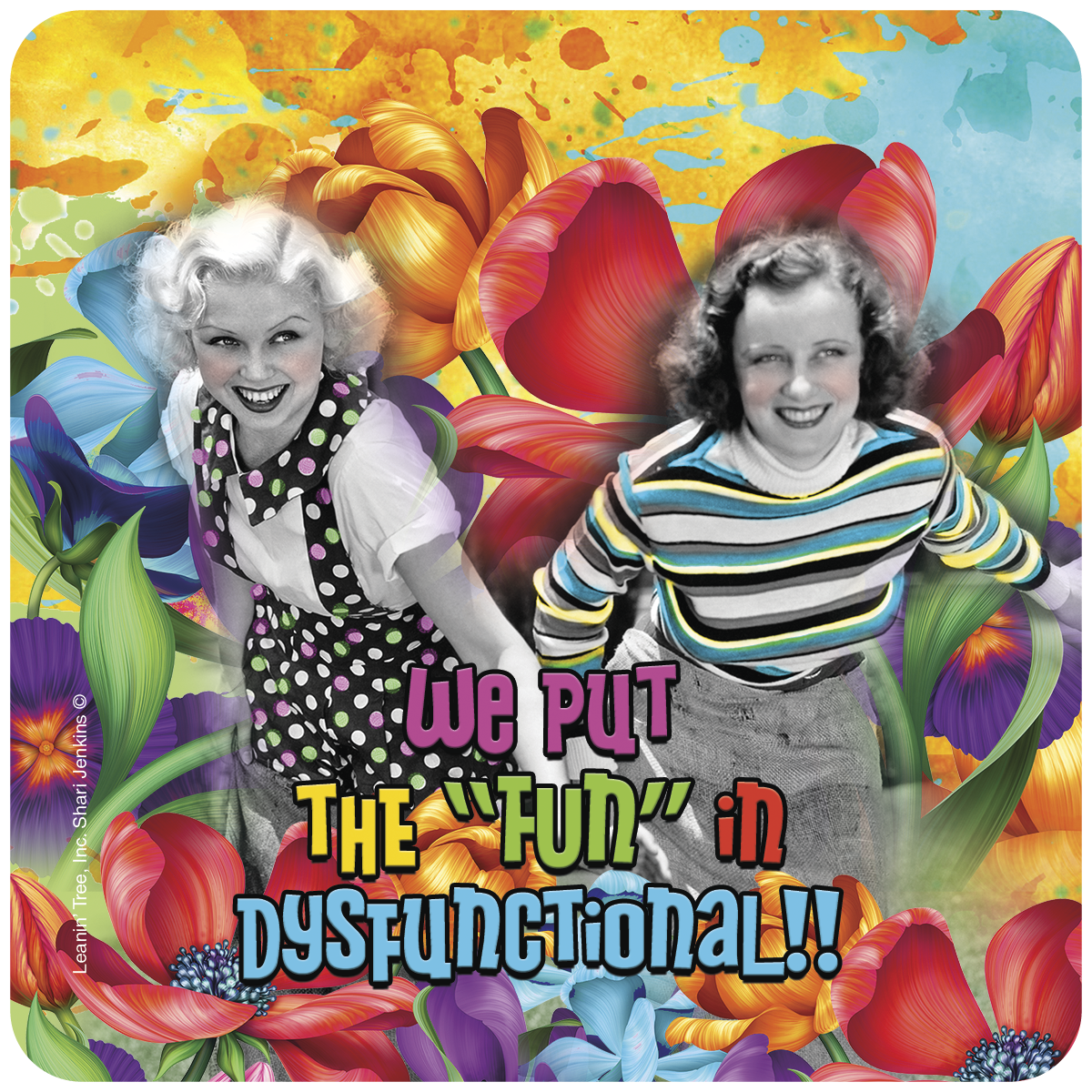 We Put the 'Fun' in Dysfunctional!