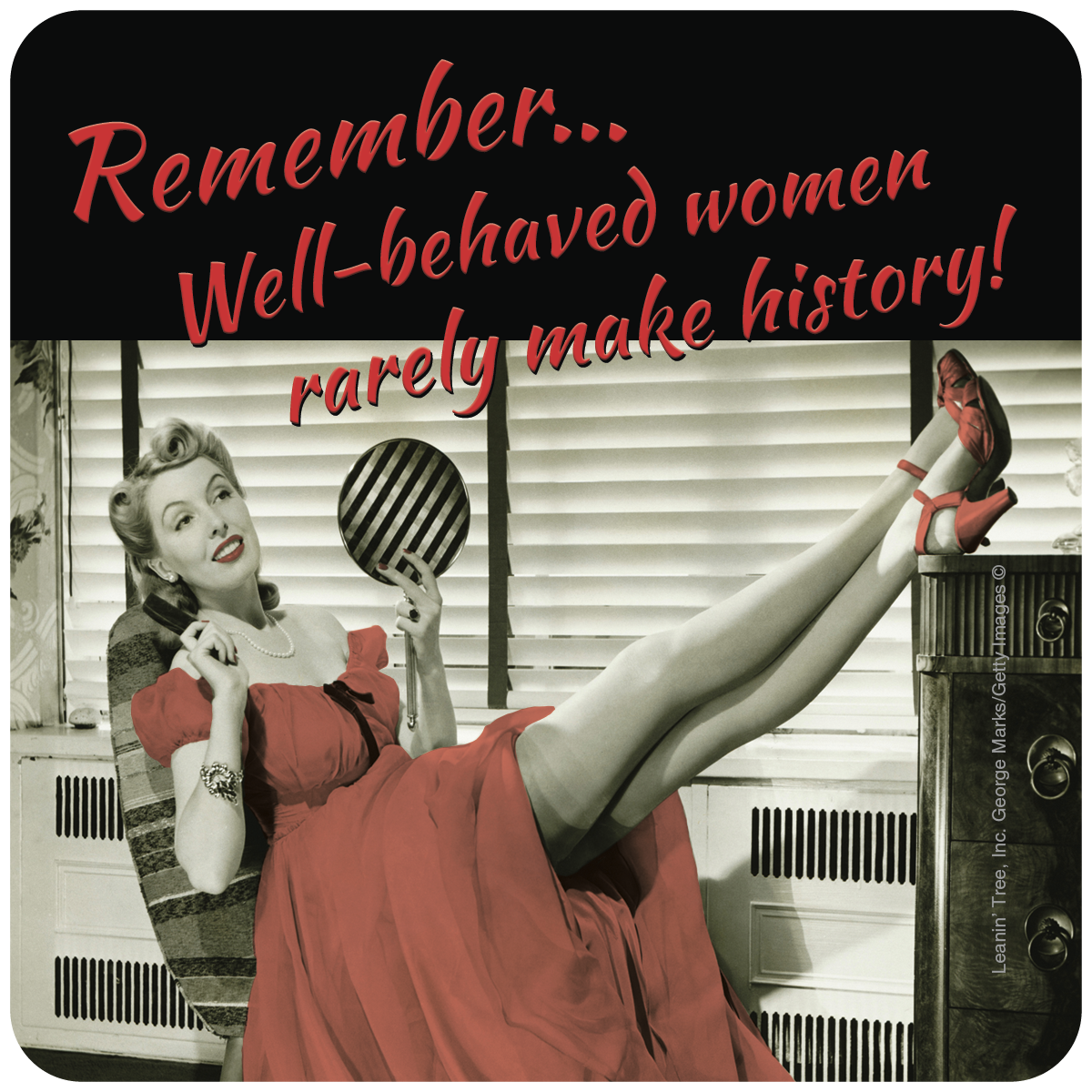 Vintage-style greeting card with a confident woman in a red dress and text: 'Remember... Well-behaved women rarely make history!'