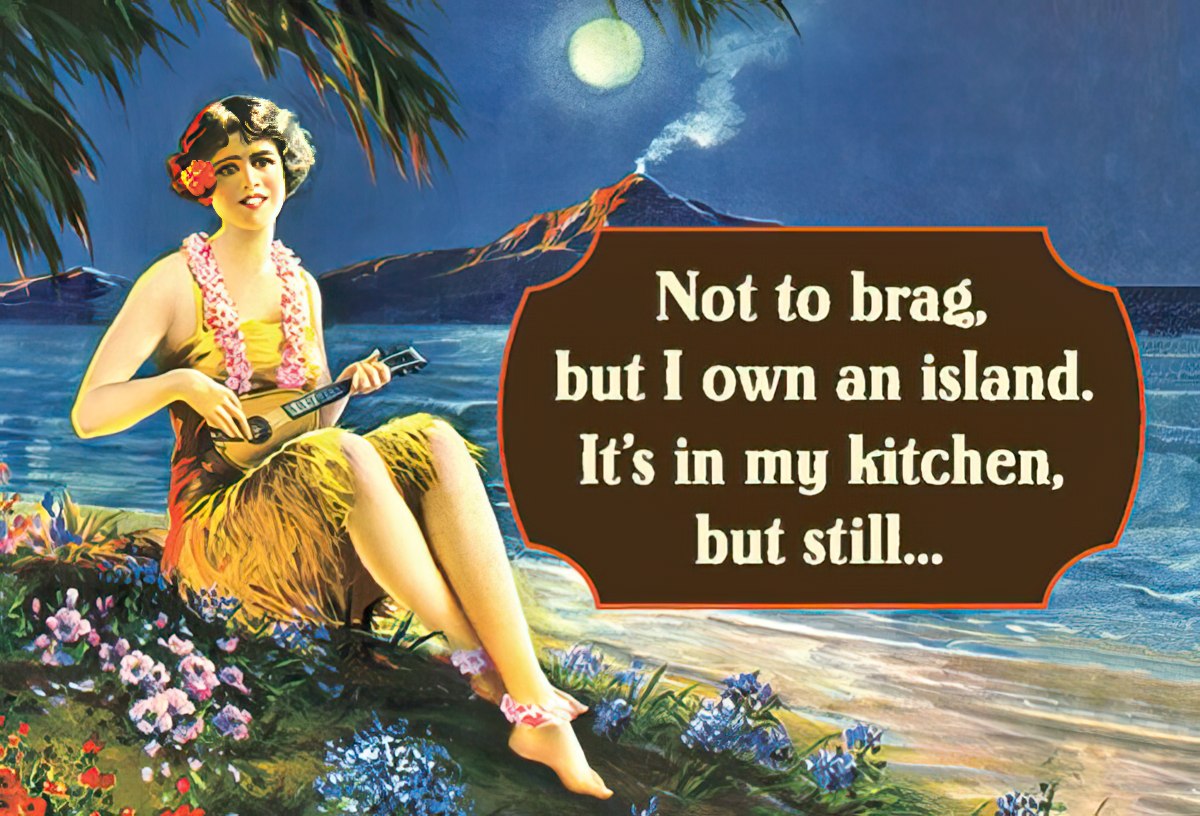 Vintage hula woman playing ukulele on a beach with volcano, moon. Humorous quote: "Not to brag, but I own an island. It's in my kitchen, but still..."