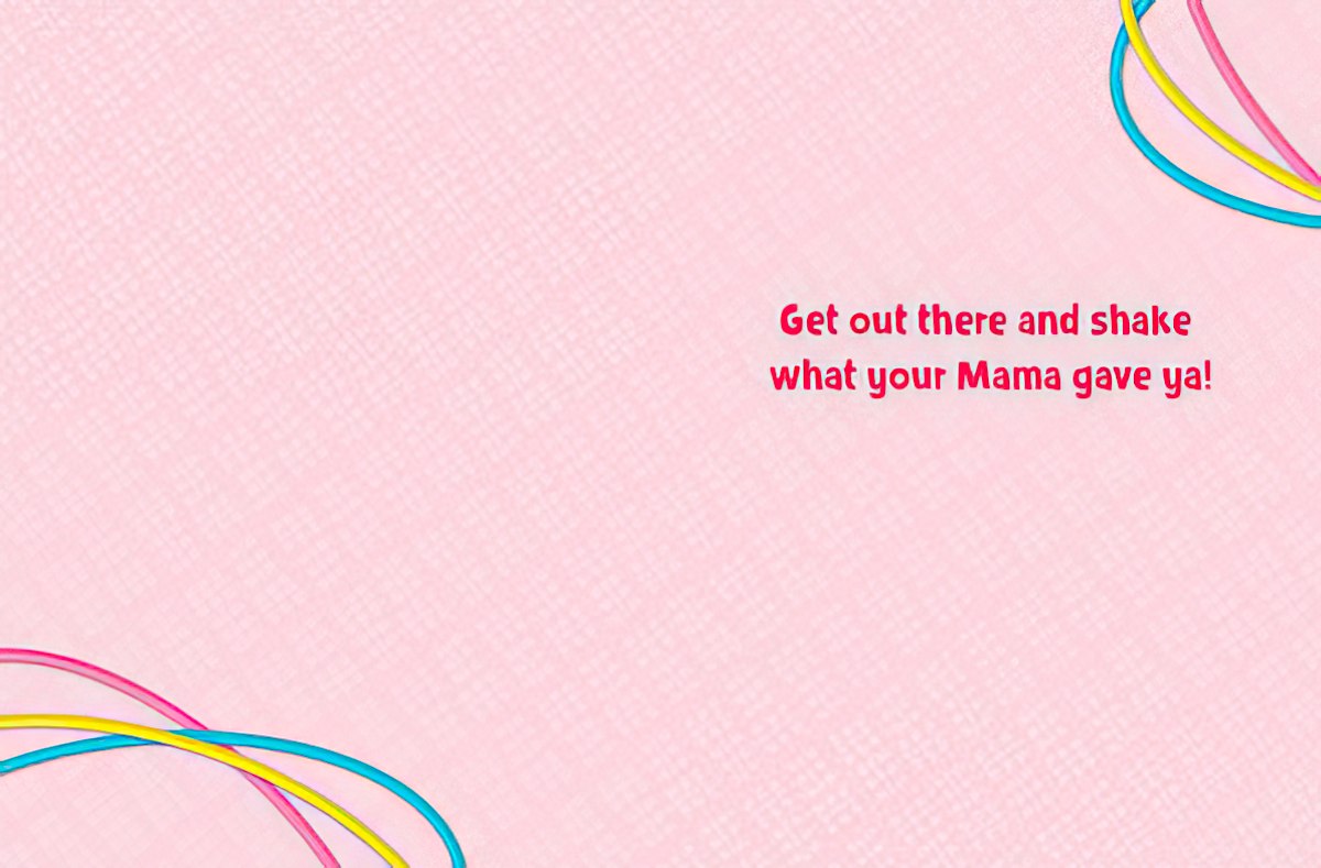 Inside of a light pink birthday card with 'Get out there and shake what your Mama gave ya!' in red text and colorful hula hoops.