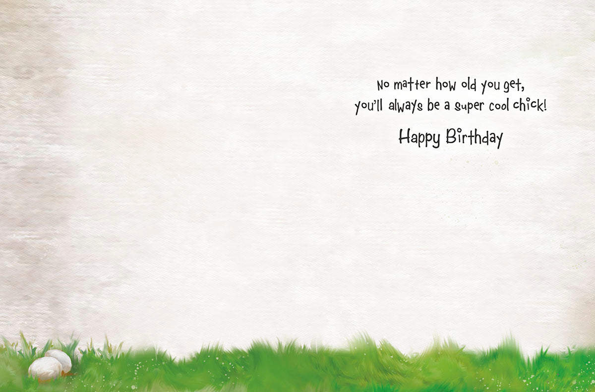 Inside of "Birthdays aren't so BAAAAD..." card, with "No matter how old you get, you'll always be a super cool chick!".