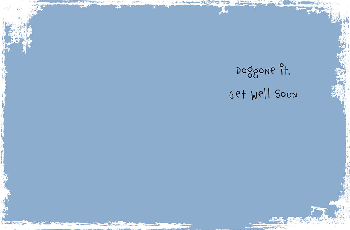 Inside of a blue greeting card with simple text 'Doggone it. Get well soon.', providing a lighthearted get well message.