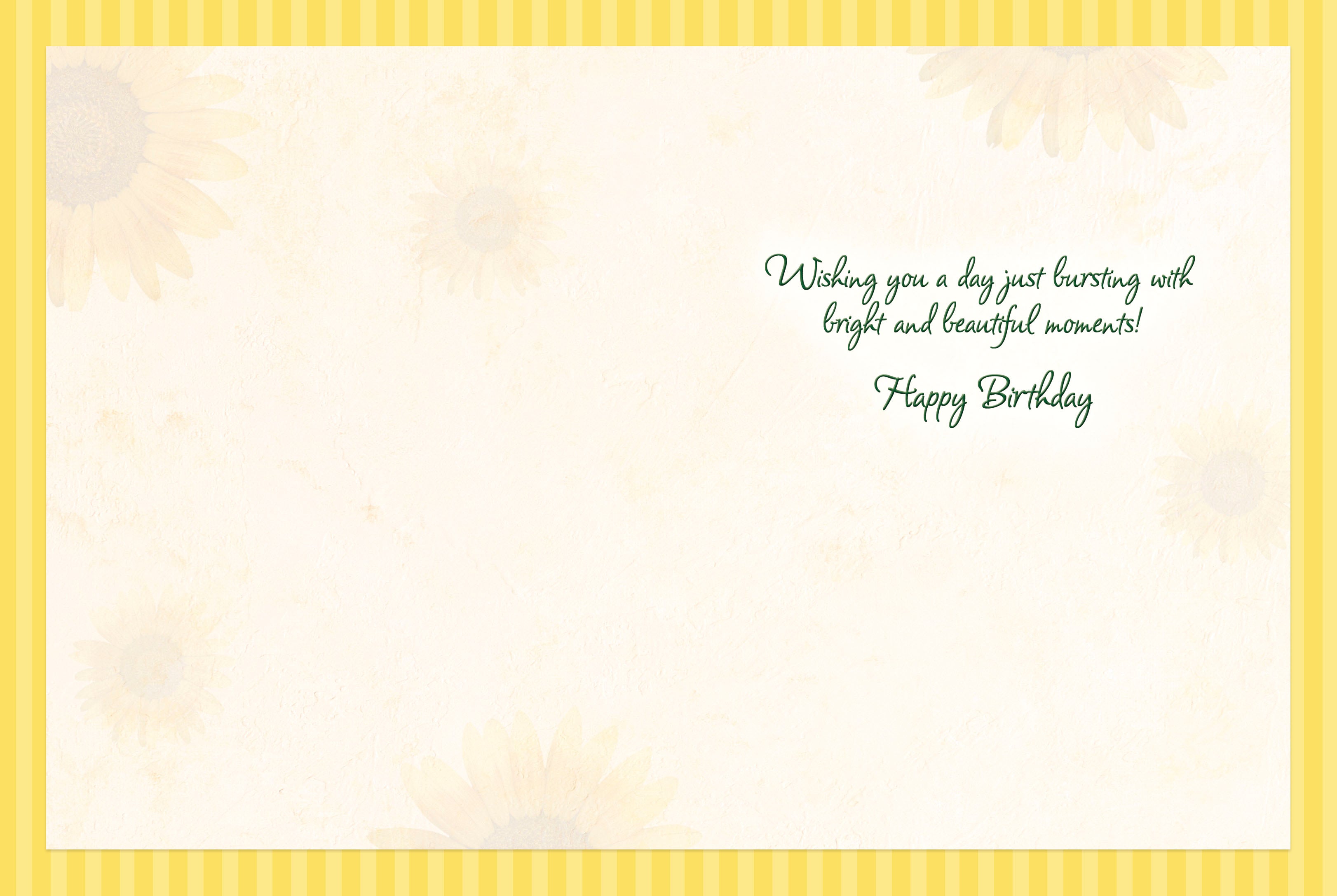 Inside of a lighthearted greeting card with a yellow striped border and subtle sunflower watermarks. Features green cursive text: 'Wishing you a day just bursting with bright and beautiful moments! Happy Birthday'.