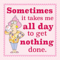 Funny refrigerator magnet featuring a cartoon woman with pink curly hair, holding a white mug, standing with one hand on her hip. The magnet has a pink border with triangles and the text in bold pink reads: 'Sometimes it takes me all day to get nothing done.' Relatable humor for kitchen decor or office space.
