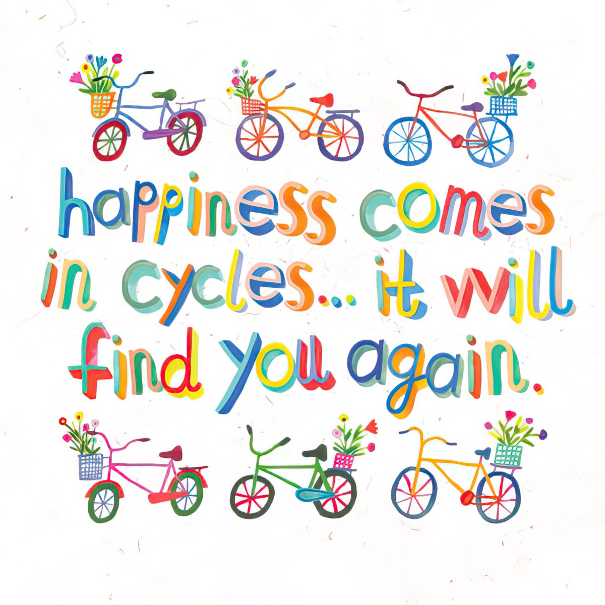 happiness comes in cycles