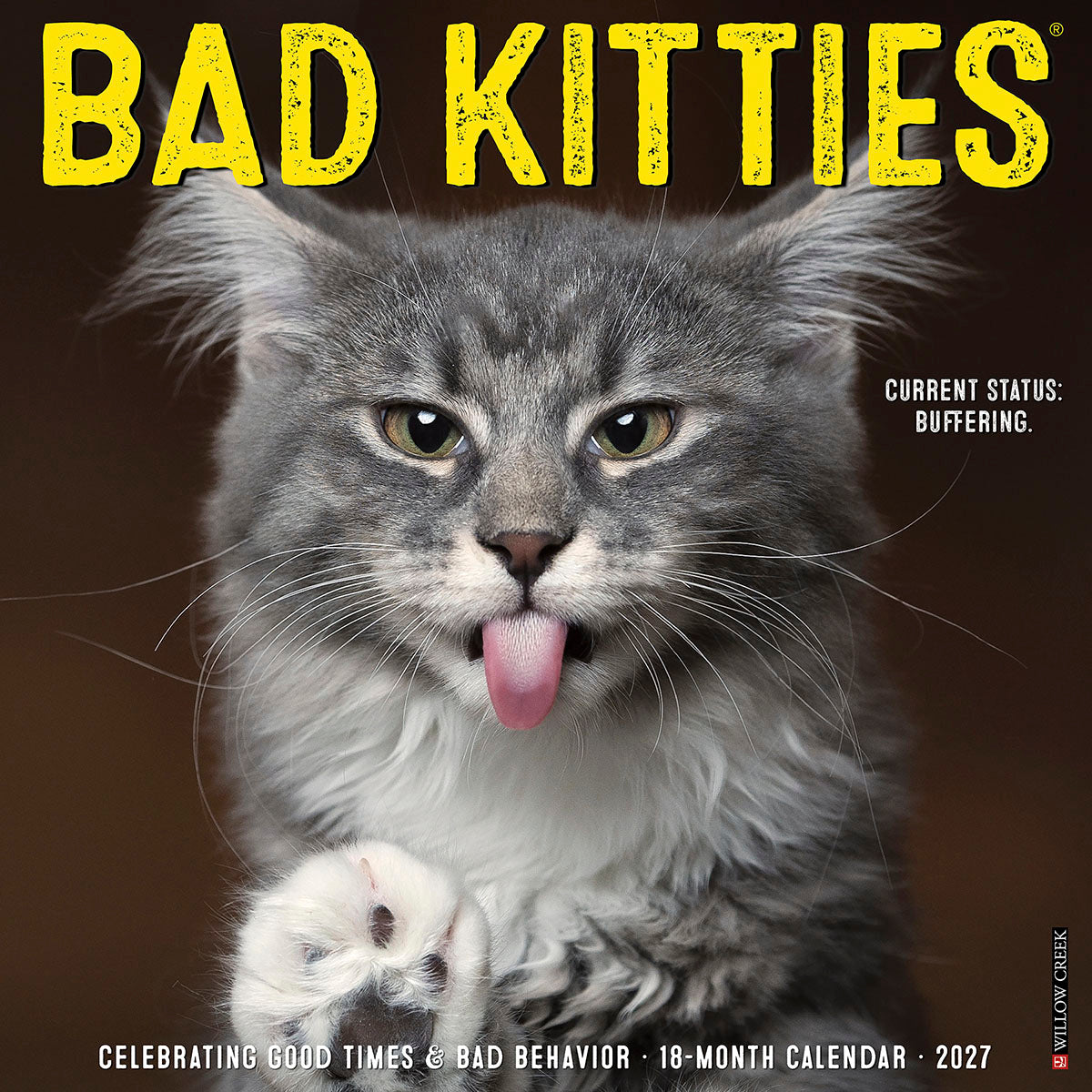 Bad Kitties 2027 18-month wall calendar cover featuring a fluffy grey and white cat with its tongue out and paw up, with text 'CURRENT STATUS: BUFFERING.' and 'Celebrating Good Times & Bad Behavior'. Perfect funny cat calendar for pet lovers and humor enthusiasts.