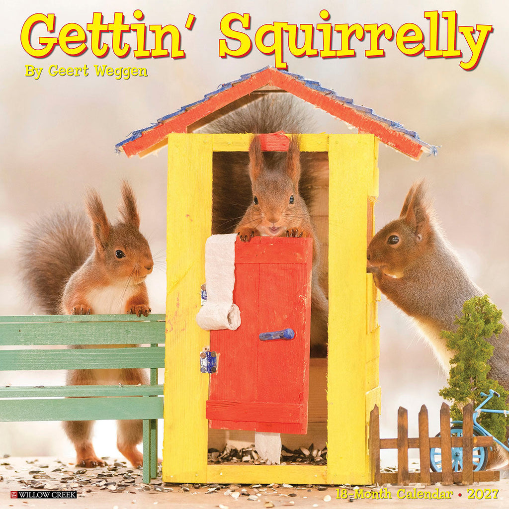 Cover of "Gettin' Squirrelly" 2027 wall calendar by Geert Weggen, featuring three playful red squirrels around a yellow and red miniature outhouse prop; one squirrel peeking out playfully, another on a green bench, and the third observing from the right.