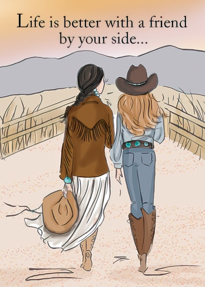 Illustration of two female friends walking hand-in-hand in a scenic western landscape with mountains and dry grass, one wearing a brown fringed jacket and holding a cowboy hat, the other in jeans and a cowboy hat. The text reads 'Life is better with a friend by your side...'.