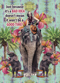 Humorous collage art magnet featuring a smiling woman in a vintage circus costume riding an ornate elephant, flanked by two baby elephants. Vibrant tropical flowers, palm trees, and the playful quote 'Just because it's a BAD IDEA doesn't mean it won't be a GOOD TIME!' are prominently displayed, perfect for a fun-loving kitchen or office decor.