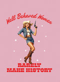 Retro pin-up cowgirl magnet with 'Well Behaved Women Rarely Make History' text, denim outfit, cowboy hat, boots, pistol, and stars on pink background.