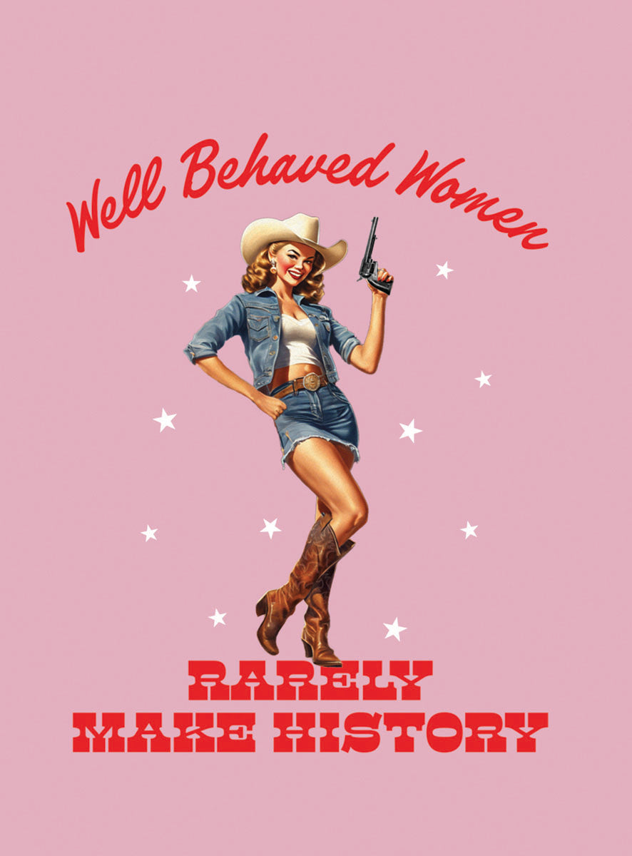 Retro pin-up cowgirl magnet with 'Well Behaved Women Rarely Make History' text, denim outfit, cowboy hat, boots, pistol, and stars on pink background.