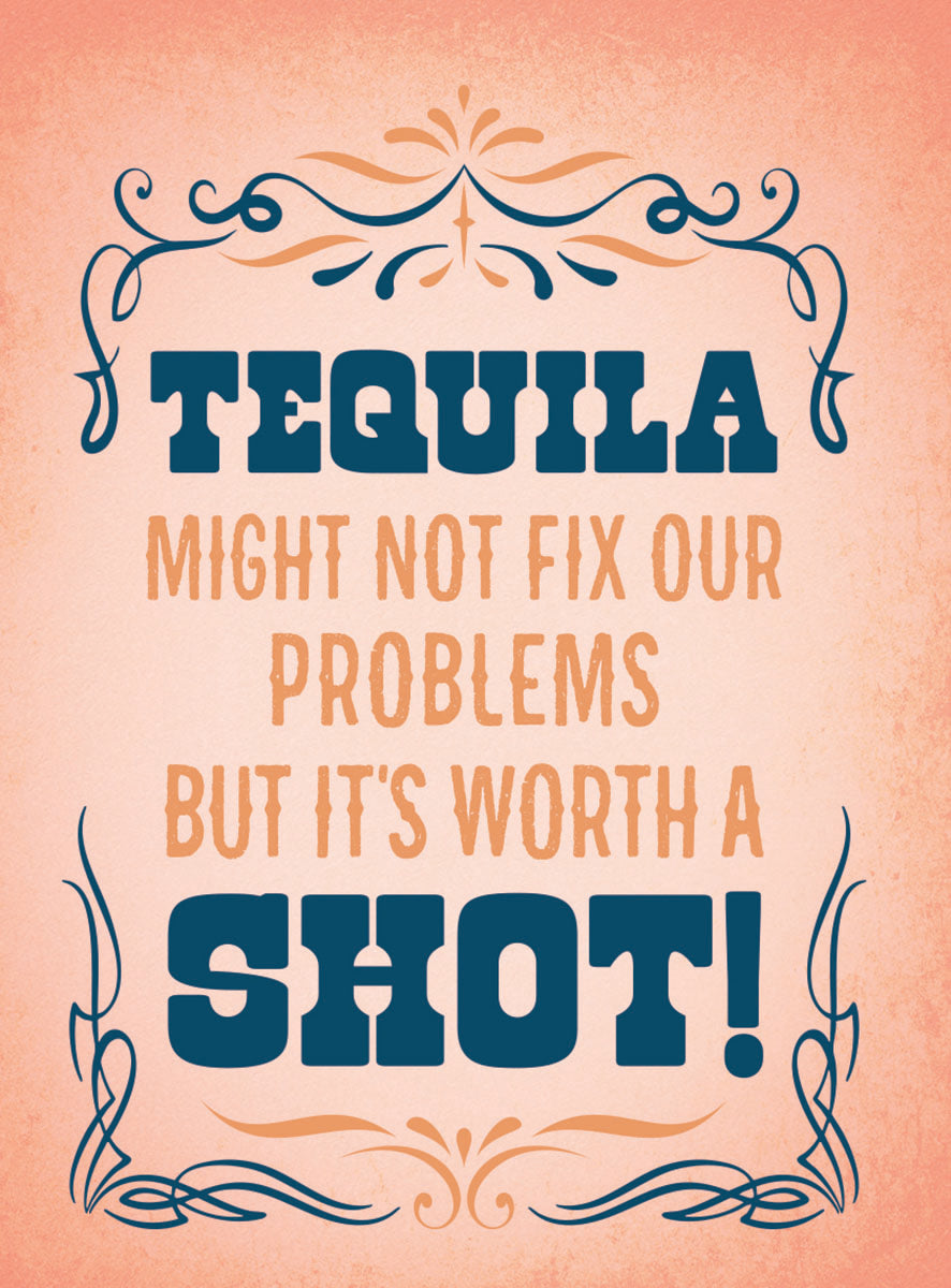 Funny tequila magnet with the quote 'Tequila might not fix our problems but it's worth a shot!' in blue and orange typography on a textured peach background, framed by decorative blue and gold scrollwork.