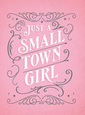 Vibrant pink magnet with 'JUST A SMALL TOWN GIRL' in elegant white and grey typography, adorned with vintage-inspired decorative swirls and stars, ideal for nostalgic home decor.