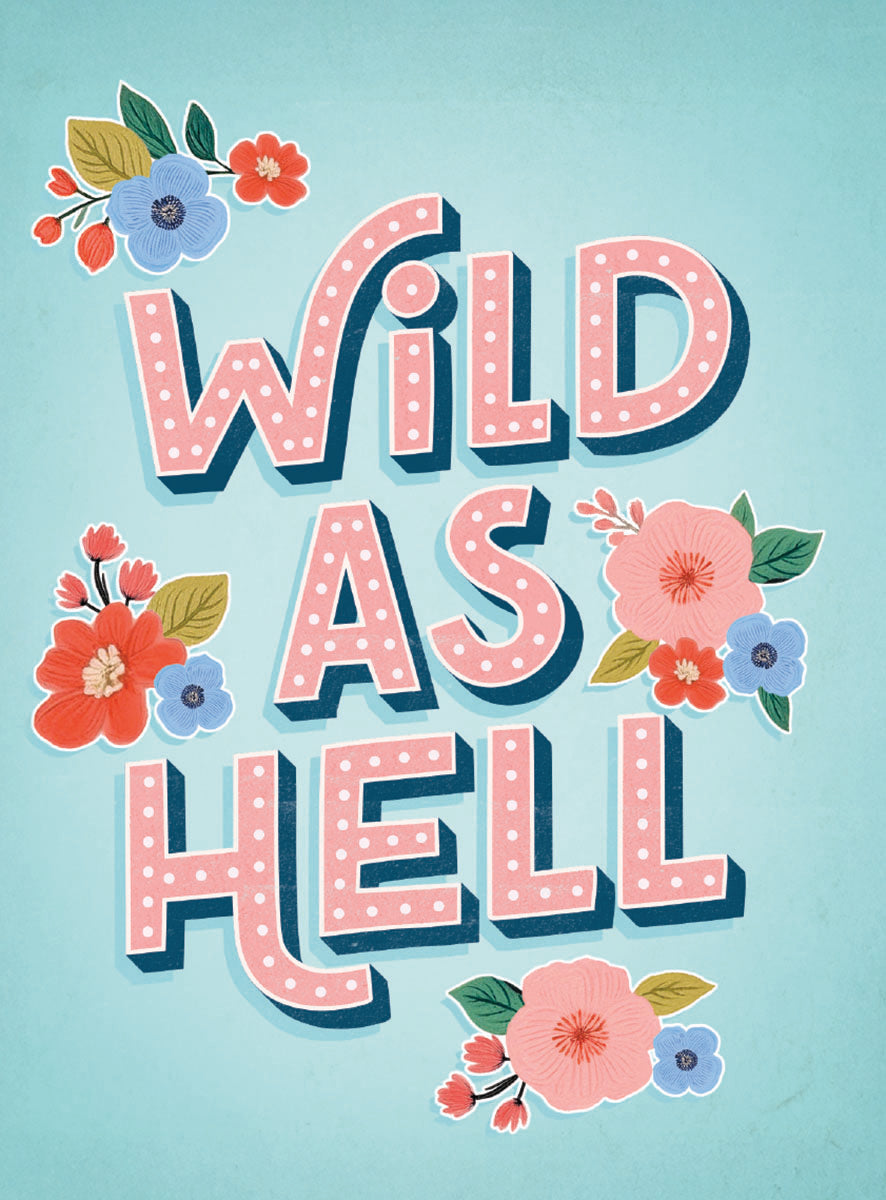 Vibrant refrigerator magnet featuring 'WILD AS HELL' in pink polka dot text, surrounded by colorful blue and pink floral illustrations with green leaves on a light blue background, making a bold statement.