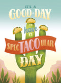 Vibrant magnet featuring a saguaro cactus holding three tacos on its arms, against a pastel desert background. The text reads 'IT'S A GOOD DAY TO HAVE A SPEC-TACO-ULAR DAY' in a playful, distressed font. Perfect for kitchen or office decor.