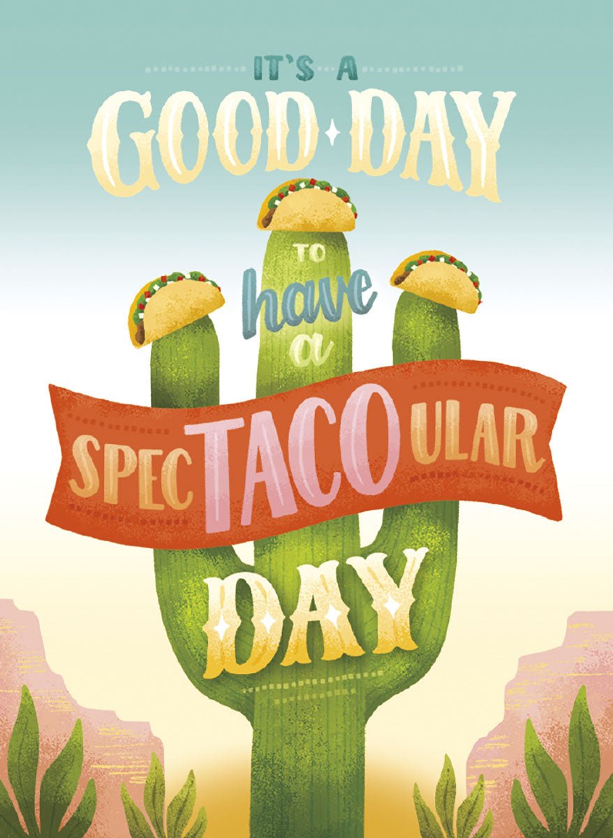 Vibrant magnet featuring a saguaro cactus holding three tacos on its arms, against a pastel desert background. The text reads 'IT'S A GOOD DAY TO HAVE A SPEC-TACO-ULAR DAY' in a playful, distressed font. Perfect for kitchen or office decor.