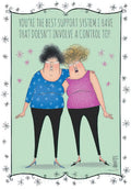 Funny greeting card for her, featuring two illustrated women hugging with text 'YOU'RE THE BEST SUPPORT SYSTEM I HAVE THAT DOESN'T INVOLVE A CONTROL TOP.' Perfect for best friends.