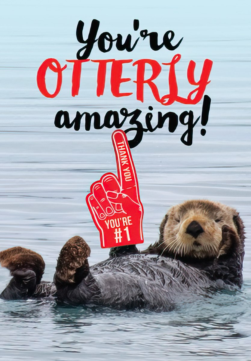 Cute sea otter floating on its back in calm blue water, holding a red foam finger that says 'THANK YOU' and 'YOU'RE #1'. Bold red and black text above reads 'You're OTTERLY amazing!'.