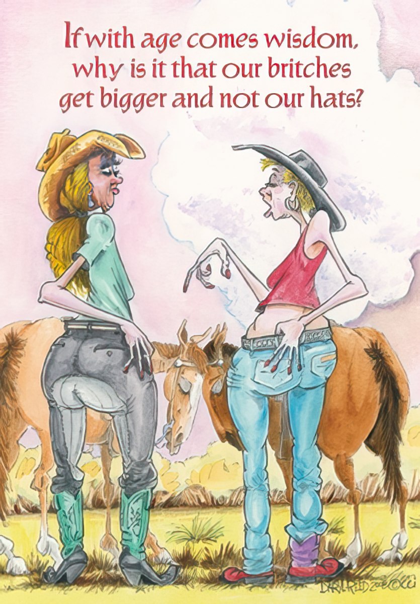 Funny greeting card featuring two cartoon cowgirls in a field with horses, one pondering, 'If with age comes wisdom, why is it that our britches get bigger and not our hats?' Ideal for a humorous birthday.