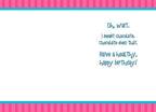 Inside of a humorous birthday card showing the punchline text 'Oh, wait. I meant chocolate. Chocolate does That. Have a healthy, happy birthday!'
