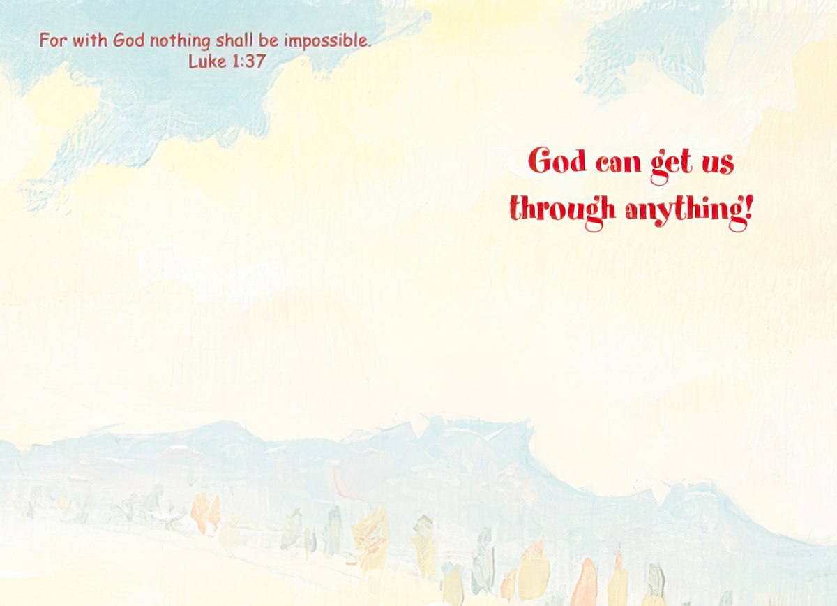 Inside of a Christian support greeting card with a light blue and yellow painted sky background and faint outlines of people. Red text reads 'For with God nothing shall be impossible. Luke 1:37' in the top left and 'God can get us through anything!' in the center right.