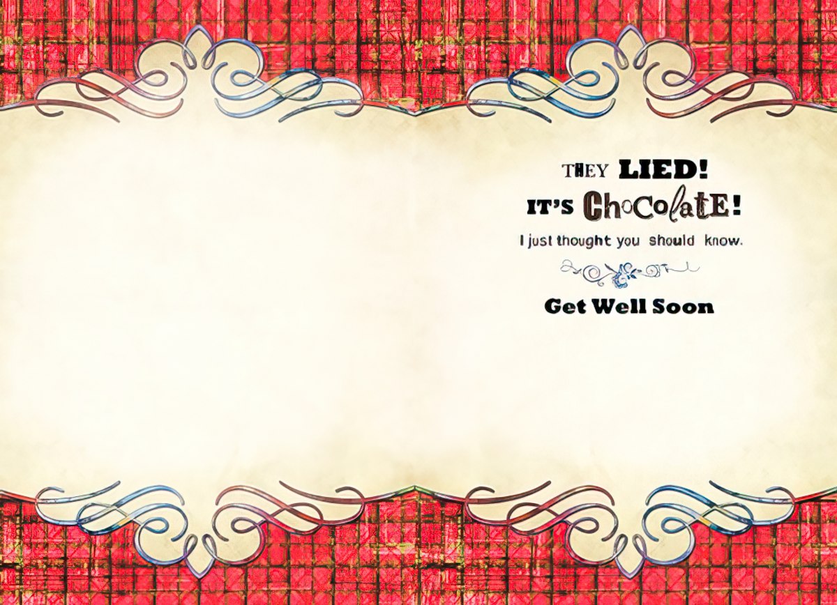 Inside of a humorous Get Well card, reading "They lied! It's Chocolate! I just thought you should know. Get Well Soon." on a cream background.