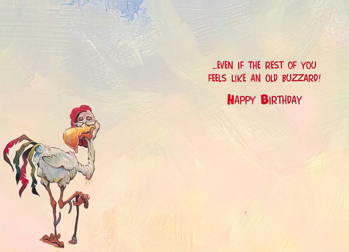Open funny birthday card revealing the inside message: '...EVEN IF THE REST OF YOU FEELS LIKE AN OLD BUZZARD! HAPPY BIRTHDAY'. The same caricatured old chicken appears on the left side.