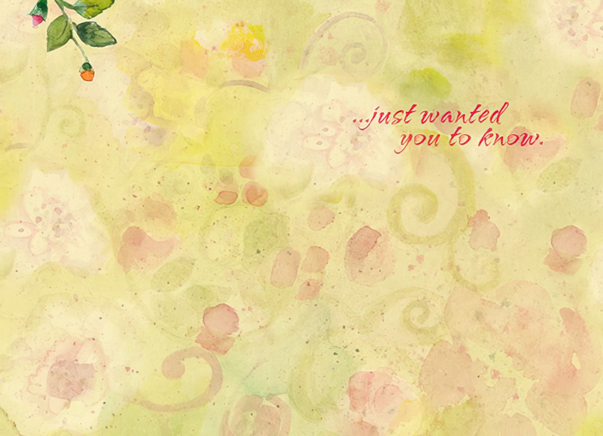 Inside of a watercolor thinking of you card with soft floral background and "...just wanted you to know." script, ready for a personal message to a pal.