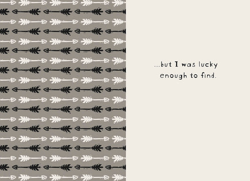 Inside view of a friendship greeting card, revealing the continuation of the message: '...but I was lucky enough to find.' The left side features a repeating pattern of black and white arrows on a grey background, while the right side has the simple, handwritten-style text on a light cream background, emphasizing a deep, personal bond.