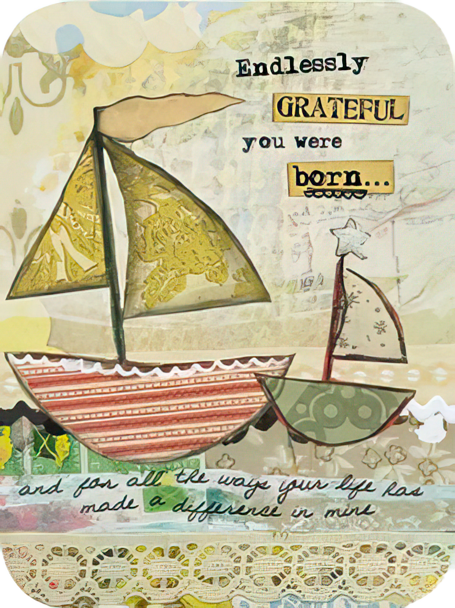Front of a vintage-style heartfelt greeting card featuring two collage-style sailboats with decorative patterns and a star, with text 'Endlessly GRATEFUL you were born... and for all the ways your life has made a difference in mine' on a textured background.
