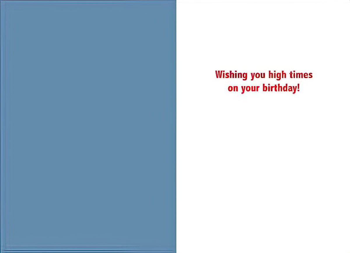Inside of a funny birthday card, light blue background with red text reading 'Wishing you high times on your birthday!'