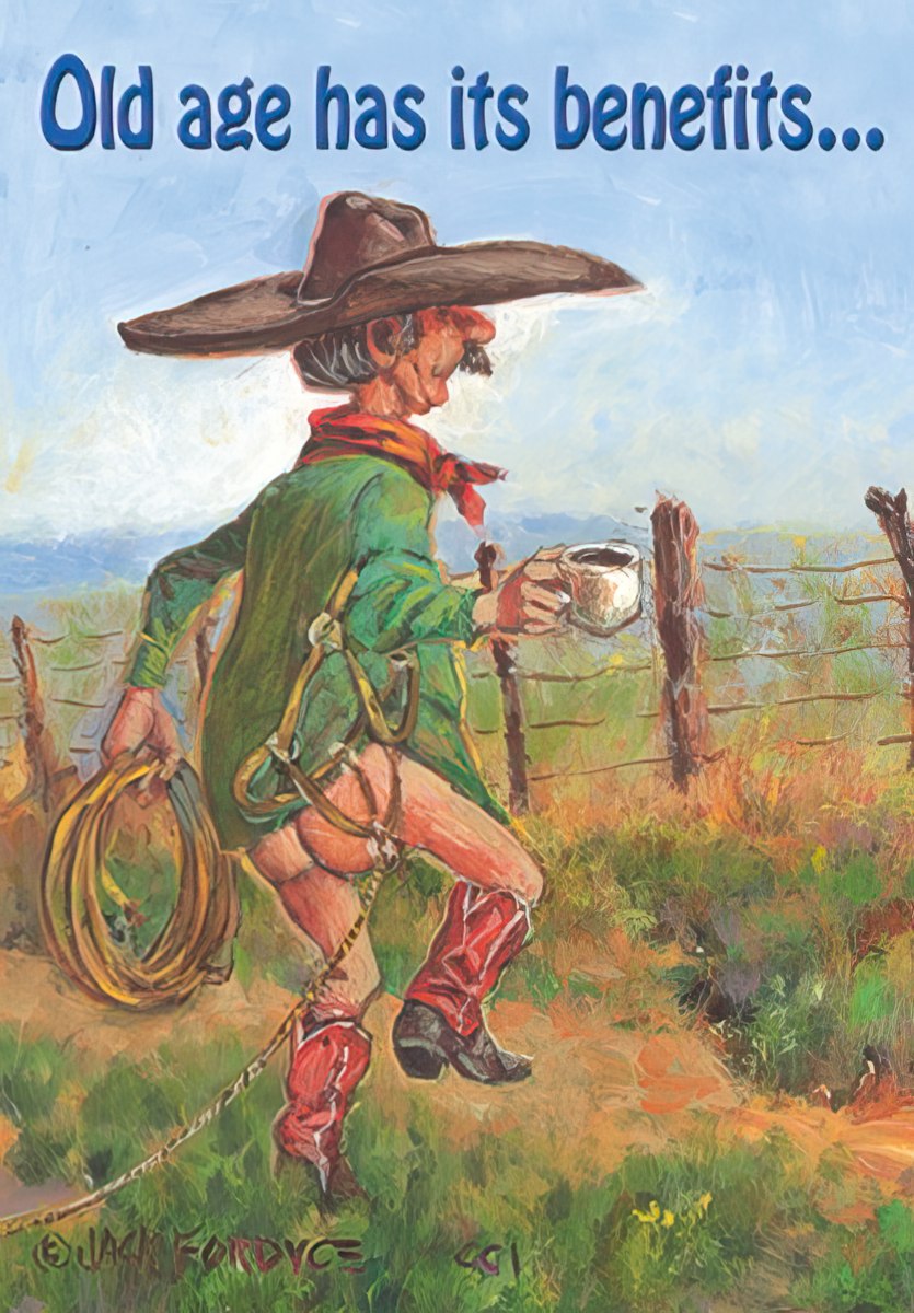 Funny birthday card for him featuring a comical illustration of an elderly cowboy with his pants down, holding a coffee cup and lasso, with text 'Old age has its benefits...'. Humorous senior moment theme.