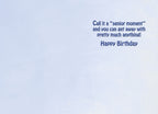 Inside of a humorous birthday card with a light blue background and the witty message 'Call it a “senior moment” and you can get away with pretty much anything! Happy Birthday', ready for a personal touch.