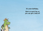 Inside of a funny birthday card with a T-Rex illustration and text: 'It's your birthday... Have as much fun as you can get a hold of!' Lighthearted dinosaur humor.