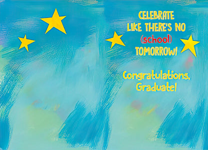 Inside of a light blue graduation card with text "CELEBRATE LIKE THERE'S NO (school) TOMORROW! Congratulations, Graduate!".
