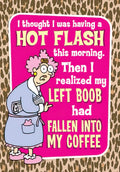 Funny birthday card for women featuring a cartoon older woman in a bathrobe with curlers, pointing, inside a bright pink speech bubble with leopard print background. Text humorously describes a 'hot flash' which is actually her left boob falling into coffee.