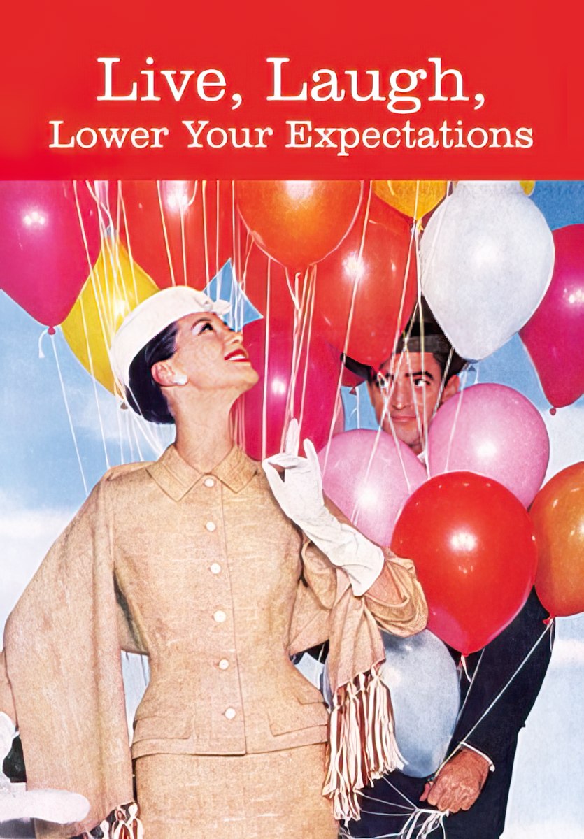 Live, Laugh, Lower Your Expectations